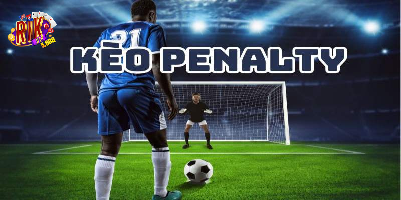 Kèo penalty là một trong những loại cược phổ biến hấp dẫn nhất