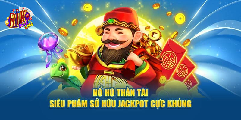 Nổ hũ thần tài là trò chơi hấp dẫn với cơ hội trúng lớn