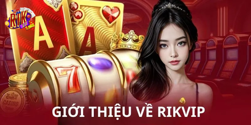 Giới thiệu RIKVIP mang đến trải nghiệm cá cược tuyệt vời