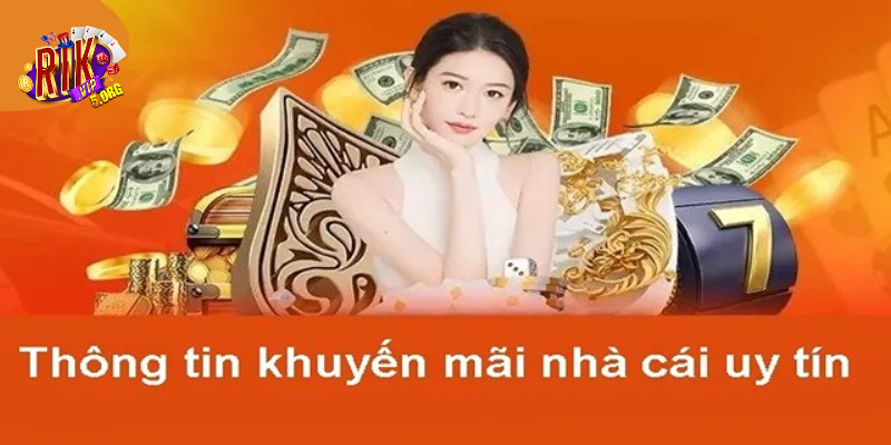 Hãy theo dõi khuyến mãi RIKVIP để không bỏ qua những ưu đãi đặc biệt