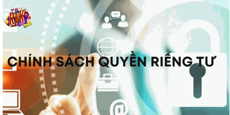 Quyền riêng tư RIKVIP giúp bảo vệ thông tin cá nhân của bạn