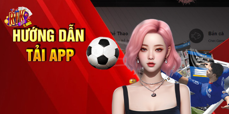 Tải app RIKVIP hoàn toàn miễn phí từ Google Play hoặc App Store